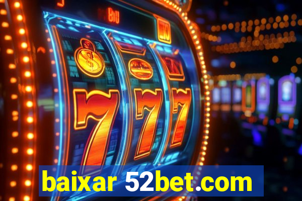 baixar 52bet.com